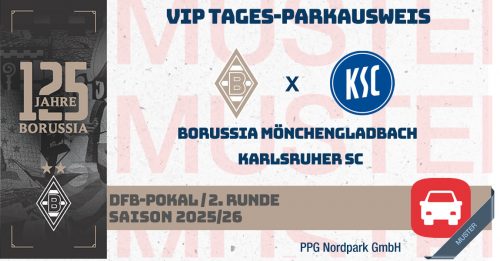 VIP Tages-Parkausweis|Borussia Mönchengladbach - |Karlsruher SC|(Parkplatz P2/P3)