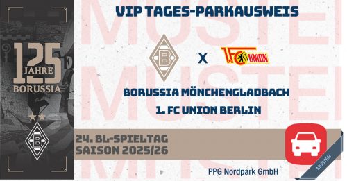 VIP Tages-Parkausweis|Borussia Mönchengladbach - |1. FC Union Berlin|(Parkplatz Messe)