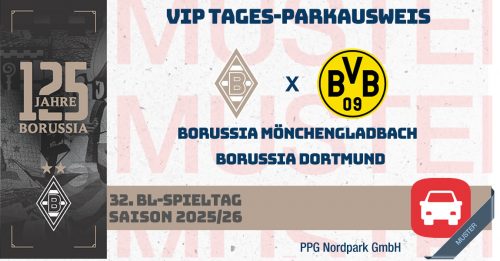 VIP Tages-Parkausweis|Borussia Mönchengladbach - |Borussia Dortmund|(Parkplatz Messe)