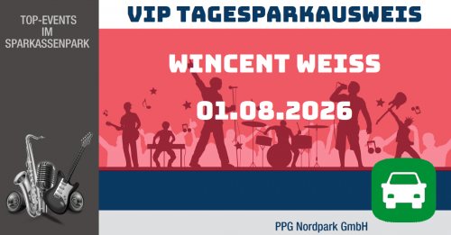 VIP Tages-Parkausweis|Wincent Weiss|01.08.2026|P4|PKW